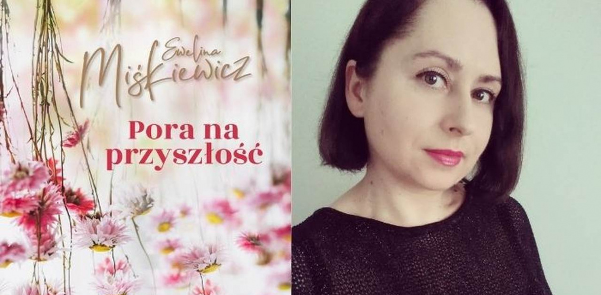 Tarnobrzeg. Ewelina Miśkiewicz wydała nową książkę. "Pora na przyszłość" niebawem 