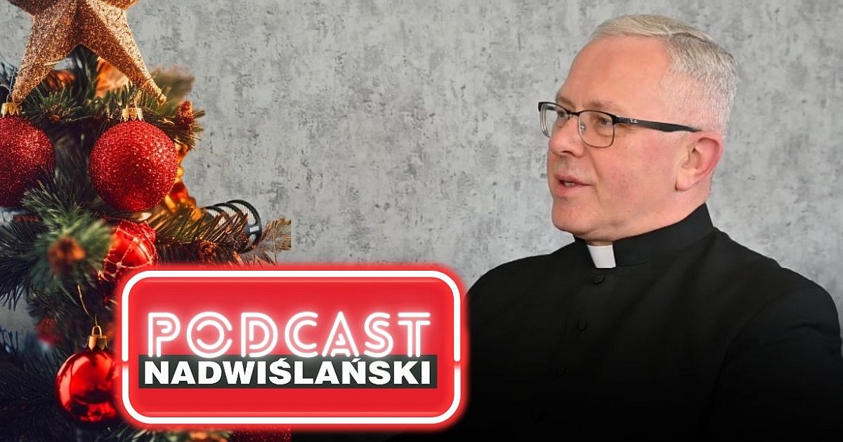 Ksiądz Adam Marek: Pamiętajmy! W świętach najważniejsza jest duchowość [PODCAST]