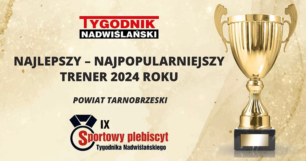 Aktualnie wyniki głosowania w kategorii NAJLEPSZY - NAJPOPULARNIEJSZY TRENER 2024 powiat tarnobrzeski