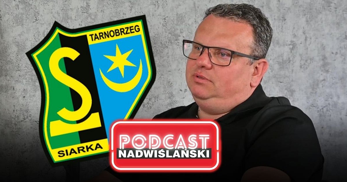 To dla nas trudny czas - prezes KS Siarka Tarnobrzeg Dariusz Dziedzic gościem PODCASTU Nadwiślańskiego [WIDEO]