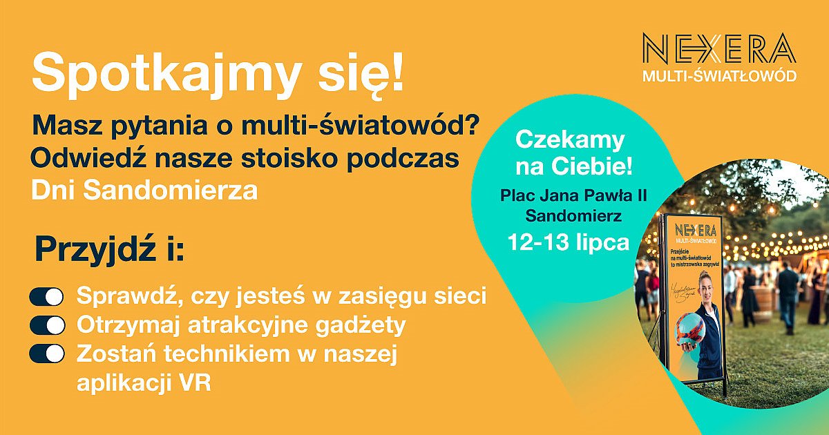 Twój dom, twoje połączenie ze światem - NEXERA łączy ludzi podczas Dni Sandomierza