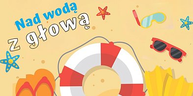 „Nad wodą z głową” – kampania na rzecz bezpiecznego wypoczynku nad jeziorem-223946