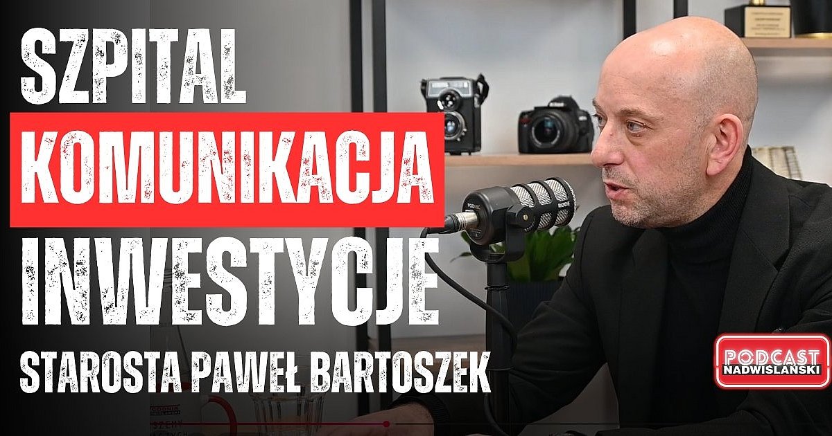 Kosztowna porodówka, znikające autobusy i budowa lodowiska - starosta Paweł Bartoszek gościem PODCASTU Nadwiślańskiego [WIDEO]