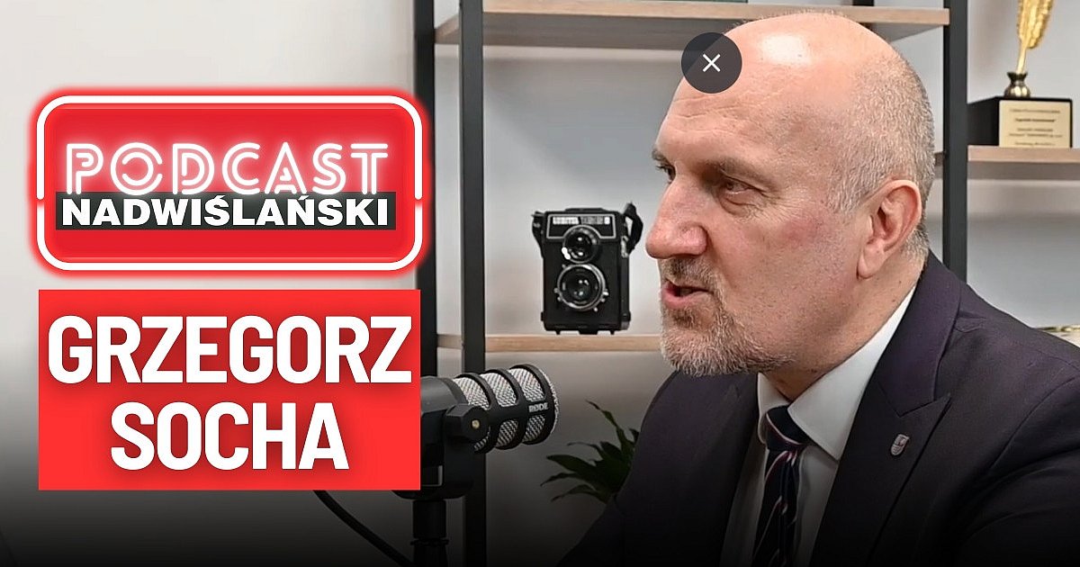 Wicemarszałek Grzegorz Socha w PODCASCIE Nadwiślańskim: Chcę być posłem. Sandomierz musi mieć swój głos w Warszawie
