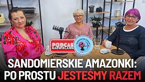 Sandomierskie Amazonki: Po prostu jesteśmy razem -
