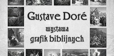 Grafiki Paula Gustave’a Doré na wystawie w sandomierskim Ratuszu