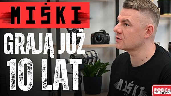 Grupa "Miśki" na scenie jest już 10 lat. Rozmowa z Mateuszem Mitką z TDK - PODCAST Nadwiślański