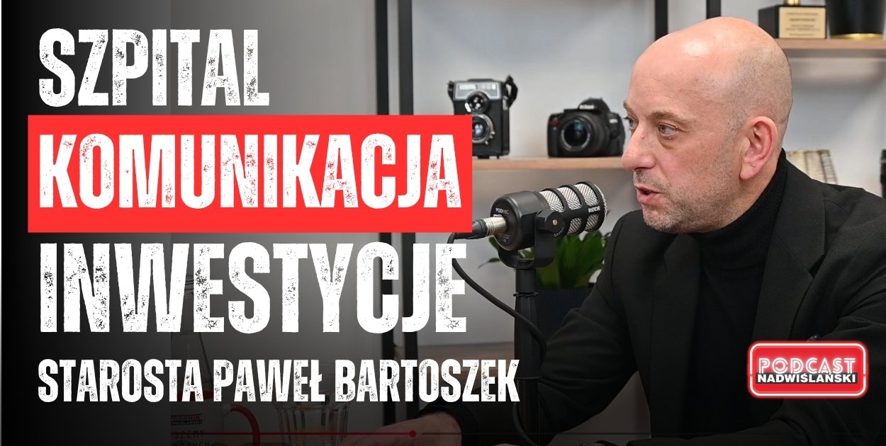 Starosta powiatu tarnobrzeskiego Paweł Bartoszek gościem PODCASTU Nadwiślańskiego