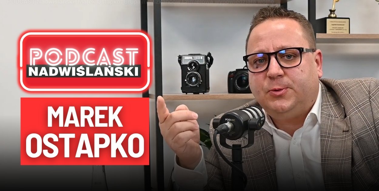 Marek Ostapko gościem podcastu Tygodnika Nadwiślańskiego