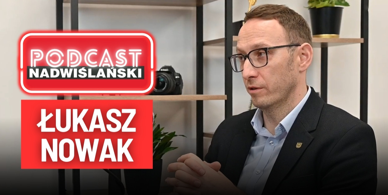 W najnowszym odcinku PODCASTU Nadwiślańskiego gościem Rafała Nieckarza jest prezydent Tarnobrzega Łukasz Nowak