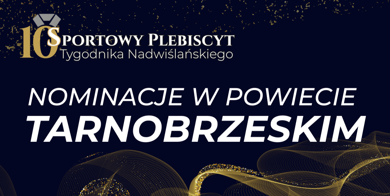 X Sportowy Plebiscyt "TN" – nominacje dla powiatu tarnobrzeskiego