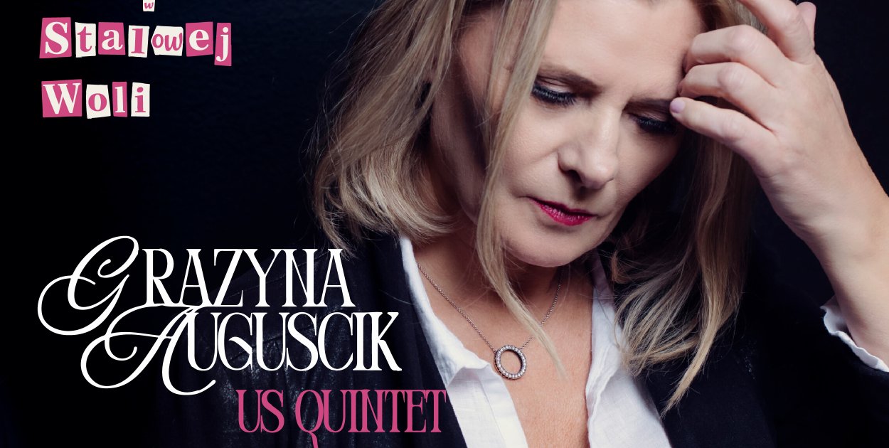 Grażyna Auguścik US Quintet w Stalowej Woli. Wyjątkowy koncert jazzowy już...